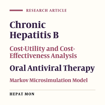 A Cost-Utility and Cost-Effectiveness Analysis of Different Oral Antiviral Medications in Patients With HBeAg-Negative Chronic Hepatitis B in Iran: An Economic Microsimulation Decision Model