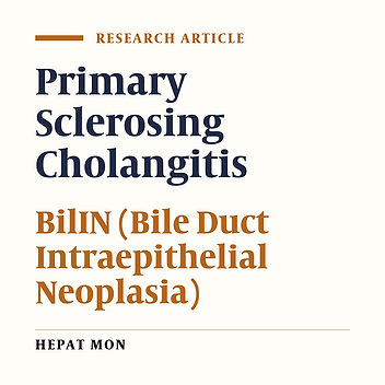 Biliary Intraepithelial Neoplasia (BilIN) in Primary Sclerosing Cholangitis: The First Report from Iran