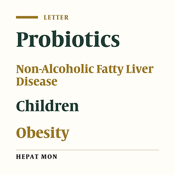 More on Current Evidences on Probiotics as a Novel Treatment for Non-Alcoholic Fatty Liver Disease