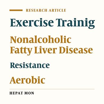 Effect of Aerobic and Resistance Exercise Training on Liver Enzymes and Hepatic Fat in Iranian Men With Nonalcoholic Fatty Liver Disease