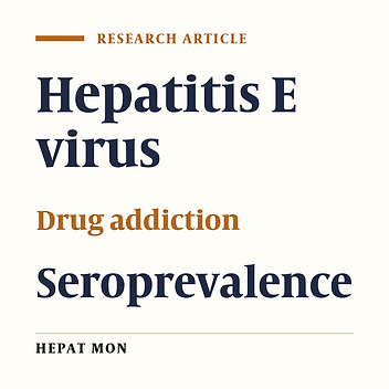 Seroepidemiological Study of Hepatitis E Virus in Drug Addicts in Ahvaz, Southern Iran: 2005-2006