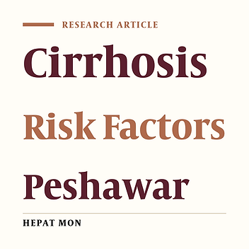Risk Factors, Complications and Prognosis of Cirrhosis in a Tertiary Care Hospital of Peshawar