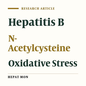 Evaluation of the Effects of Oral N-Acetylcysteine and a Placebo in Paraclinical and Oxidative Stress Parameters of Patients with Chronic Hepatitis B