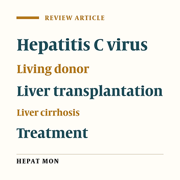 Role of living donor liver transplantation in the treatment of hepatitis C virus infection