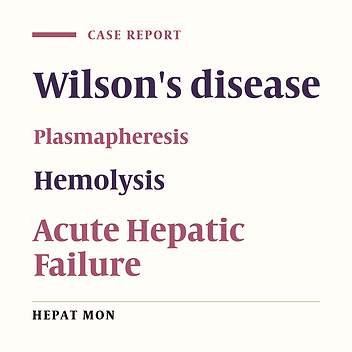 Life Saving Plasmapheresis for the Management of Hemolytic Crisis and Acute Liver Failure in Wilson’s Disease