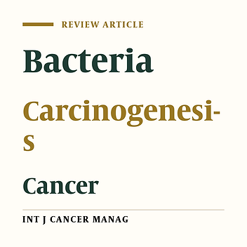 Bacteria in Carcinogenesis and Cancer Prevention: A Review Study