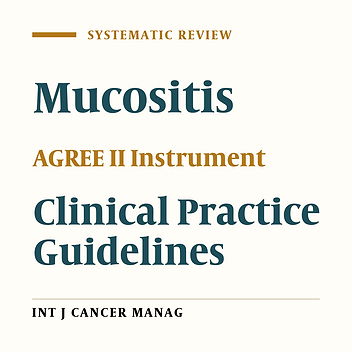 A Review of the Quality of Extant Clinical Practice Guidelines in Cancer Therapy-Induced Mucositis