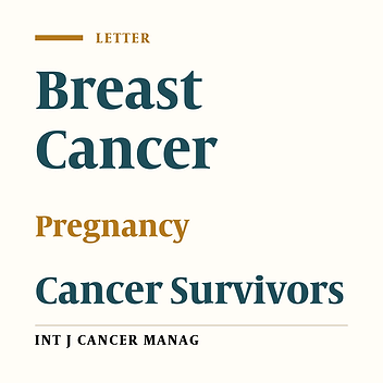 Pregnancy in Breast Cancer Survivors; Is It Safe?