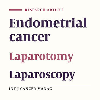 A Comparative Cohort Study of Laparoscopy Versus Laparotomy for the Treatment of Iranian Endometrial Cancer Patients