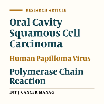 Evaluation of the Prevalence Rate and the Prognostic Effect of Human Papilloma Virus Infection in a Group of Patients With Oral Cavity Squamous Cell Carcinoma