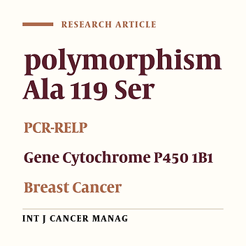 The Effect of Polymorphisms on the Ala 119 Ser Gene Cytochrome P450 1B1*2 on the Susceptibility of Iranian Women to Develop Breast Cancer