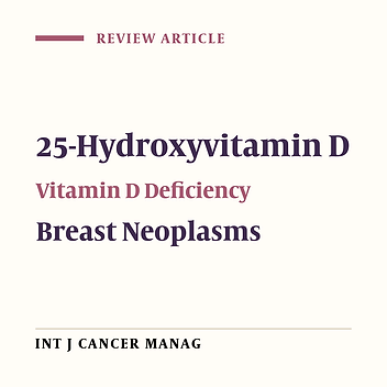 The Correlation of Plasma 25-Hydroxyvitamin D Deficiency With Risk of Breast Neoplasms: A Systematic Review