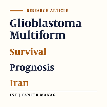 Prognostic Factors and Survival of Glioblastoma Multiform (GBM) in Iranian Patients