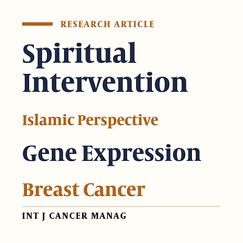 The Islamic Perspective of Spiritual Intervention Effectiveness on Bio-Psychological Health Displayed by Gene Expression in Breast Cancer Patients