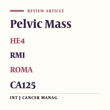 A Survey on the Role of Cancer Antigen 125 (CA125), Human Epididymis Protein 4 (HE4), Risk of Ovarian Malignancy Algorithm (ROMA), and Risk of Malignancy
          Index (RMI) in Pelvic Mass