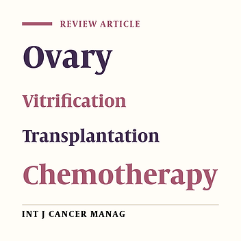 Fertility Preservation Among the Cancer Patients by Ovarian Tissue Cryopreservation, Transplantation, and Follicular Development