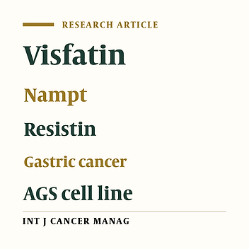 Adipocyte Derived Hormones Gene Expression, Resistin and Visfatin, in AGS Gastric Cancer Cell Line