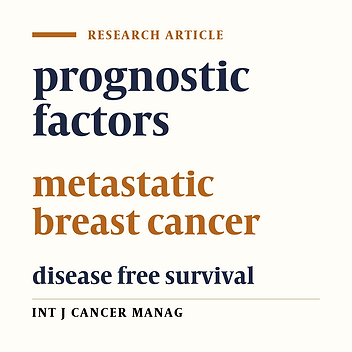 Evaluation of Prognostic Factors In Patients with Metastatic Breast Cancer