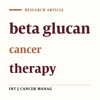 A Short Review on Beta-Glucan, a Substance for Alternative Therapy for Cancerous Patient