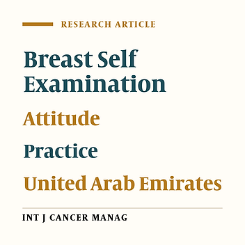 Attitude and Practice of Nurses in Imparting Knowledge on Breast Self Examination to Women in Ajman, United Arab Emirates