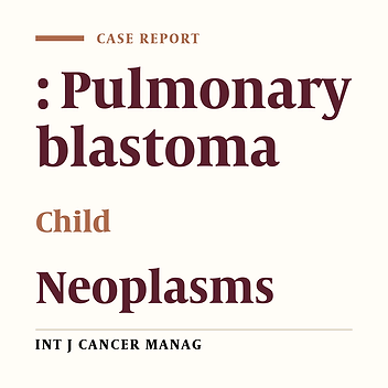 Cover image of the article: Pleuropulmonary Blastoma in Children: A Case Report