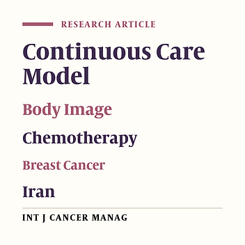 Effect of Continuous Care Model on Body Image Among Breast Cancer Patients Undergoing Chemotherapy: A Clinical Trial