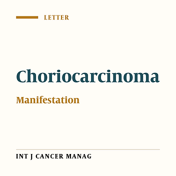 Choriocarcinomas May Be Presented with Abnormal Manifestations