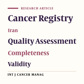 Quality Assessment of the National Cancer Registry in Iran: Completeness and Validity