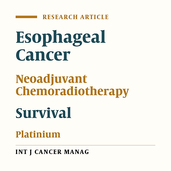 Evaluation of Survival Rate and Non-Fetal Outcomes in Patients with Esophageal Cancer Under Treatment with Neoadjuvant Chemoradiotherapy Plus Additional Platinium-Based Chemotherapy from 2010 to 2016