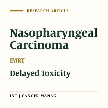 A Report of Delayed Toxicities of Intensity Modulated Radiation Therapy for Nasopharyngeal Carcinoma: A Single Center Cross-sectional Study
