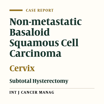 Non-Metastatic Basaloid Squamous Cell Carcinoma of the Uterine Cervix in a Woman with History of Subtotal Hysterectomy