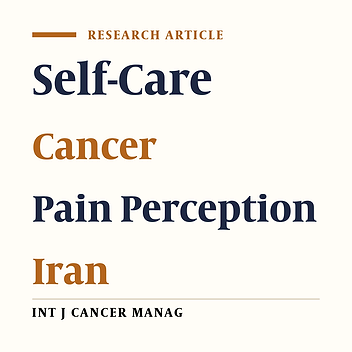 The Relationships between Self-Care and Pain Perception: Experience in Iranian Patients with Cancer