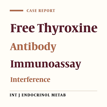 Avoiding Misdiagnosis Due to Antibody Interference with Serum Free Thyroxin