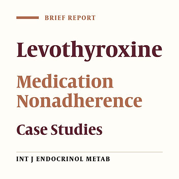 Rapid Levothyroxine Absorption Testing: A Case Series of Nonadherent Patients