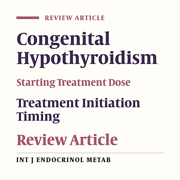Congenital Hypothyroidism: Optimal Initial Dosage and Time of Initiation of Treatment: A Systematic Review