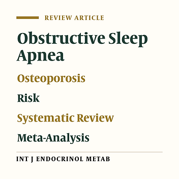 Association Between Obstructive Sleep Apnea and Osteoporosis: A Systematic Review and Meta-Analysis