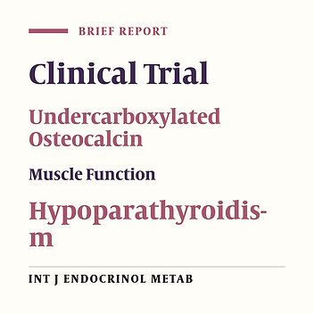 Correlations Between Changes in Undercarboxylated Osteocalcin and Muscle Function in Hypoparathyroidism