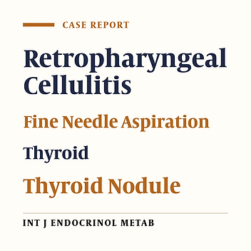 A Rare and Severe Complication Following Thyroid Fine Needle Aspiration: Retropharyngeal Cellulitis