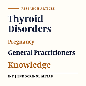 Knowledge of Thyroid Disorders during Pregnancy among General Practitioners in Iran