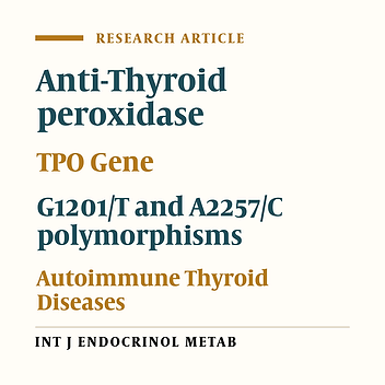 Association between serum level of anti-TPO titer and polymorphisms G1193/C Exon 8 and C2145/T Exon 12 of thyroid peroxidase gene in an Iranian population