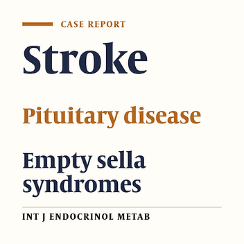 Panhypopituitarism and empty sella after ischemic stroke: A case report