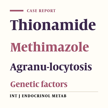 Methimazole-Induced Agranulocytosis in a Mother and her Young Daughter, the Possible Role of Genetic Factors in the Development of Methimazole- Induced Agranulocytosis
