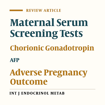 Mid-Trimester Maternal Serum hCG and Alpha Fetal Protein Levels: Clinical Significance and Prediction of Adverse Pregnancy Outcome