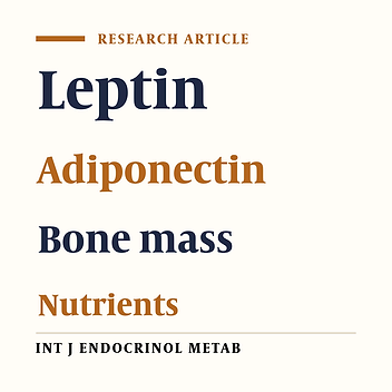 Relationship Between Serum Leptin and Adiponectin and Bone Mass with Energy Intake and Nutrients in 40-60 Year-Old Postmenopausal Women