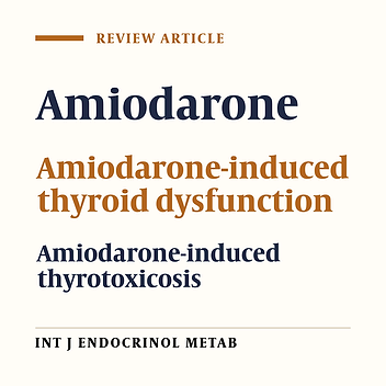 Amiodarone-Induced Thyrotoxicosis