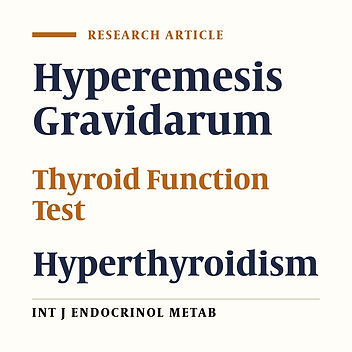 Evaluation of Thyroid Funtion Tests in Patients with Hyperemesis Gravidarum
