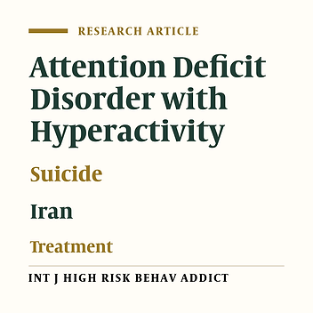 Adult Attention Deficit Hyperactivity Disorder and Suicide Attempters: A Case Control Study From Iran, West Asia