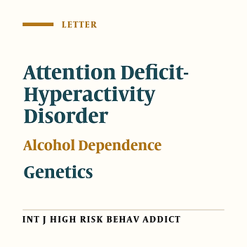 Relationship Between Attention Deficit Hyperactivity Disorder and Alcohol Dependence: A Genetic View