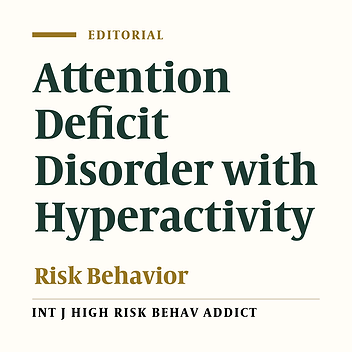 Attention-Deficit/Hyperactivity Disorder (ADHD) and High Risk Behaviors