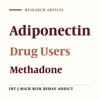Evaluation of Serum Adiponectin Concentrations Among Drug Abusers on Methadone Maintenance Treatment